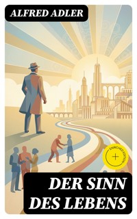 Der Sinn des Lebens - Alfred Adler - E-Book
