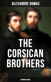 THE CORSICAN BROTHERS (Historical Novel) - Dumas Alexandre - E-Book
