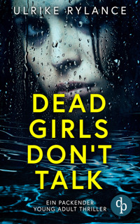 Dead Girls Don't Talk | Ein packender Young Adult Thriller - Ulrike Rylance - E-Book