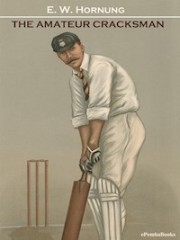 The Amateur Cracksman (Annotated) - E. W. Hornung - E-Book