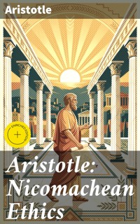 Aristotle: Nicomachean Ethics - Aristotle - E-Book