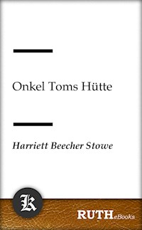 Onkel Toms Hütte - Harriett Beecher Stowe - E-Book