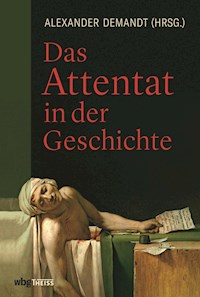 Das Attentat in der Geschichte -  - E-Book