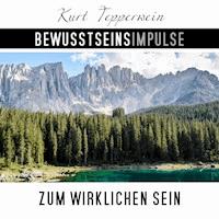 Bewusstseinsimpulse zum wirklichen Sein - Kurt Tepperwein - Hörbuch