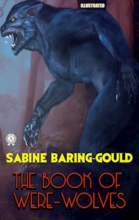 The Book of Were-Wolves. Illustrated - Sabine Baring-gould - E-Book