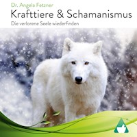 Krafttiere & Schamanismus - Dr. Angela Fetzner - Hörbuch