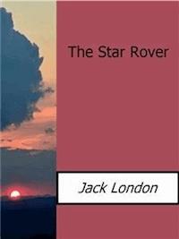 The Star Rover - Jack  London - E-Book