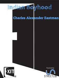 Indian Boyhood - Charles Alexander Eastman - E-Book