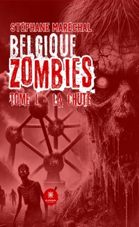 Belgique zombies - Tome 1 - Stéphane Maréchal - E-Book