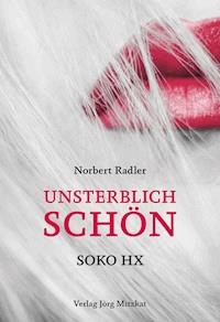 Unsterblich schön - Norbert Radler - E-Book