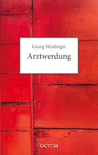 Arztwerdung - Georg Weidinger - E-Book
