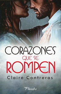 Corazones que se rompen - Claire Contreras - E-Book