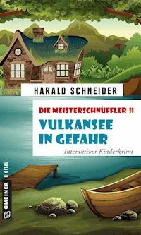Die Meisterschnüffler II - Vulkansee in Gefahr - Harald Schneider - E-Book
