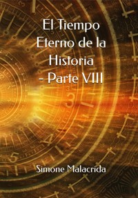 El Tiempo Eterno de la Historia - Parte VIII - Simone Malacrida - E-Book