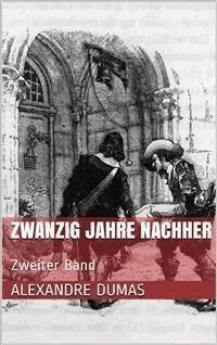 Zwanzig Jahre nachher - Zweiter Band - Dumas Alexandre - E-Book