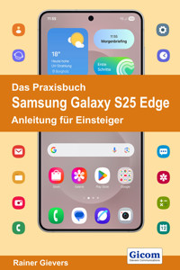 Das Praxisbuch Samsung Galaxy S25 Edge - Anleitung für Einsteiger - Rainer Gievers - E-Book