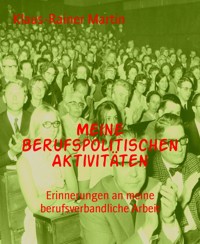 Meine berufspolitischen Aktivitäten - Klaus-Rainer Martin - E-Book