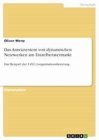 Das Anreizsystem von dynamischen Netzwerken am Einzelberatermarkt - Oliver Menz - E-Book