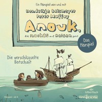 Anouk, die nachts auf Reisen geht. Die verschlüsselte Botschaft - Das Hörspiel (Anouk - Hörspiele) - Hendrikje Balsmeyer - Hörbuch