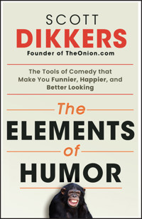 The Elements of Humor - Scott Dikkers - E-Book