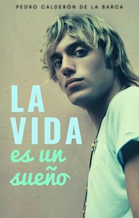 La vida es un sueño - Pedro Calderón de la Barca - E-Book
