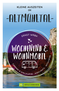 Wochenend & Wohnmobil Kleine Auszeiten im Altmühltal - Ernst Wrba - E-Book