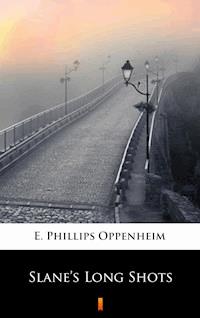 Slane’s Long Shots - E. Phillips Oppenheim - E-Book