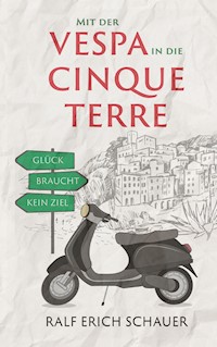 Mit der Vespa in die Cinque Terre - Ralf Erich Schauer - E-Book