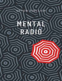 Mental Radio - Upton Sinclair - E-Book
