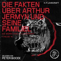 Die Fakten über Arthur Jermyn und seine Familie (Die Werke von H. P. Lovecraft, Folge 15) - H. P. Lovecraft - Hörbuch