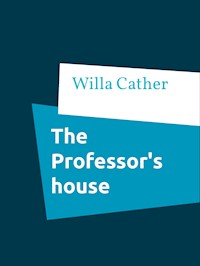 The Professor's house - Willa Cather - E-Book