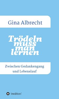 Trödeln muss man lernen - Birgit Regina Albrecht - E-Book