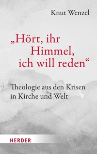 "Hört, ihr Himmel, ich will reden" - Knut Wenzel - E-Book