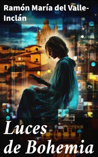 Luces de Bohemia - Ramón María Del Valle-inclán - E-Book