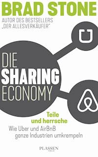 Die Sharing-Economy: Teile und herrsche - Brad Stone - E-Book