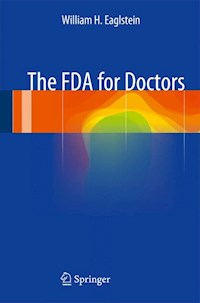 The FDA for Doctors - William H. Eaglstein - E-Book