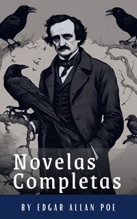 Edgar Allan Poe: Novelas Completas - Edgar Allan Poe - E-Book
