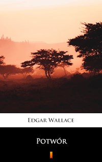 Potwór - Edgar Wallace - E-Book