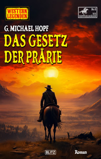 Western Legenden 73: Das Gesetz der Prärie - G. Michael Hopf - E-Book