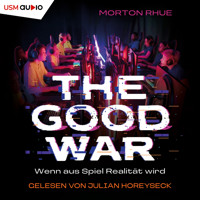 The Good War - Wenn aus Spiel Realität wird (ungekürzt) - Morton Rhue - Hörbuch