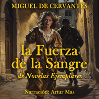 La Fuerza de la Sangre - Miguel de Cervantes - Hörbuch