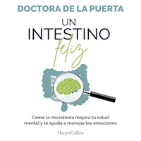 Un intestino feliz. Cómo la microbiota mejora tu salud mental y te ayuda a manejar las emociones - Doctora De La Puerta - Hörbuch
