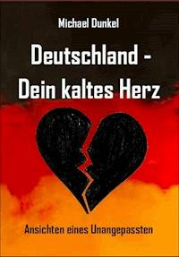 Deutschland - Dein kaltes Herz - Michael Dunkel - E-Book