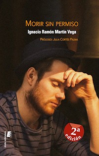 Morir sin permiso - Ignacio Ramón Martín Vega - E-Book