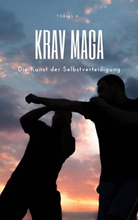 Krav Maga - die Kunst der Selbstverteidigung - Tobias Hopfmüller - E-Book