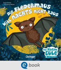 Die Fledermaus will nachts nicht raus - Susanne Weber - E-Book