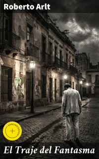 El Traje del Fantasma - Roberto Arlt - E-Book
