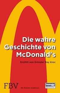 Die wahre Geschichte von McDonald's - Ray Kroc - E-Book