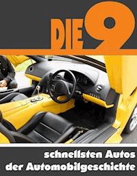 Die neun schnellsten Autos der Automobilgeschichte - A.D. Astinus - E-Book