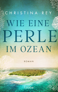 Wie eine Perle im Ozean - Christina Rey - E-Book